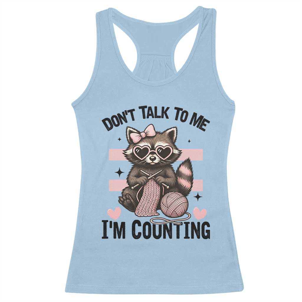 Do Not Talk To Me I Am Counting Racerback Tank Top Funny Crochet Raccoon TS12 Light Blue Print Your Wear
