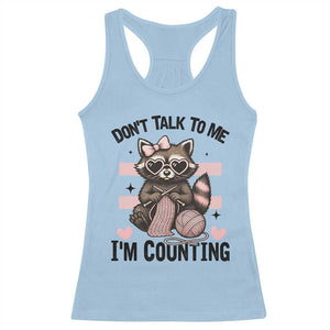Do Not Talk To Me I Am Counting Racerback Tank Top Funny Crochet Raccoon TS12 Light Blue Print Your Wear