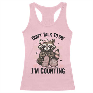 Do Not Talk To Me I Am Counting Racerback Tank Top Funny Crochet Raccoon TS12 Light Pink Print Your Wear