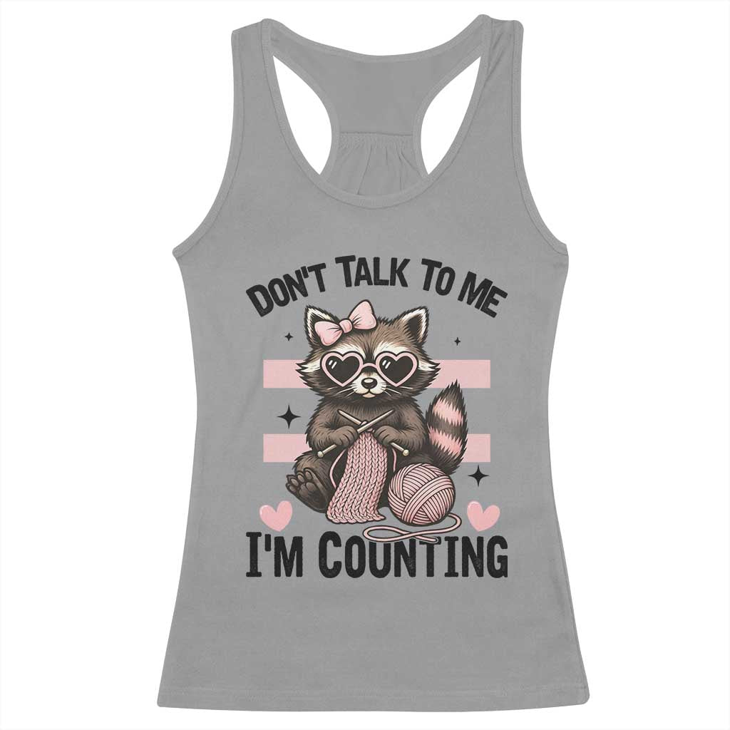 Do Not Talk To Me I Am Counting Racerback Tank Top Funny Crochet Raccoon TS12 Sport Gray Print Your Wear