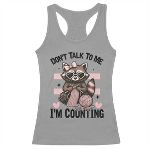 Do Not Talk To Me I Am Counting Racerback Tank Top Funny Crochet Raccoon TS12 Sport Gray Print Your Wear