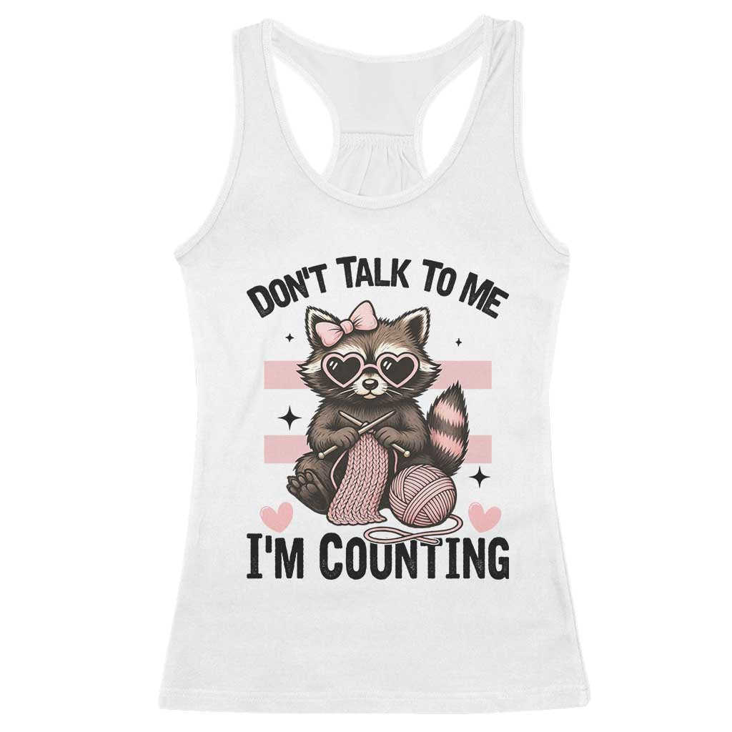 Do Not Talk To Me I Am Counting Racerback Tank Top Funny Crochet Raccoon TS12 White Print Your Wear