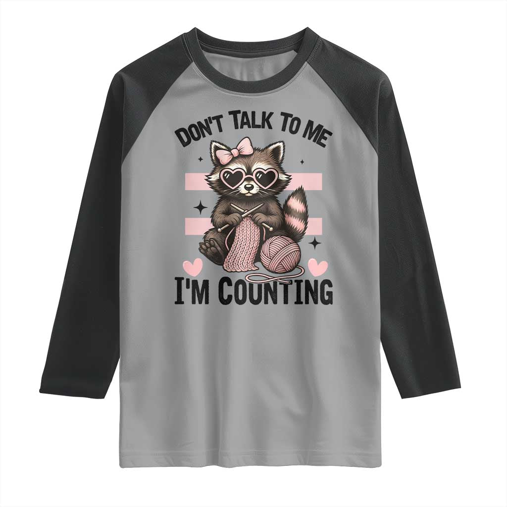 Do Not Talk To Me I Am Counting Raglan Shirt Funny Crochet Raccoon TS12 Sport Gray Black Print Your Wear