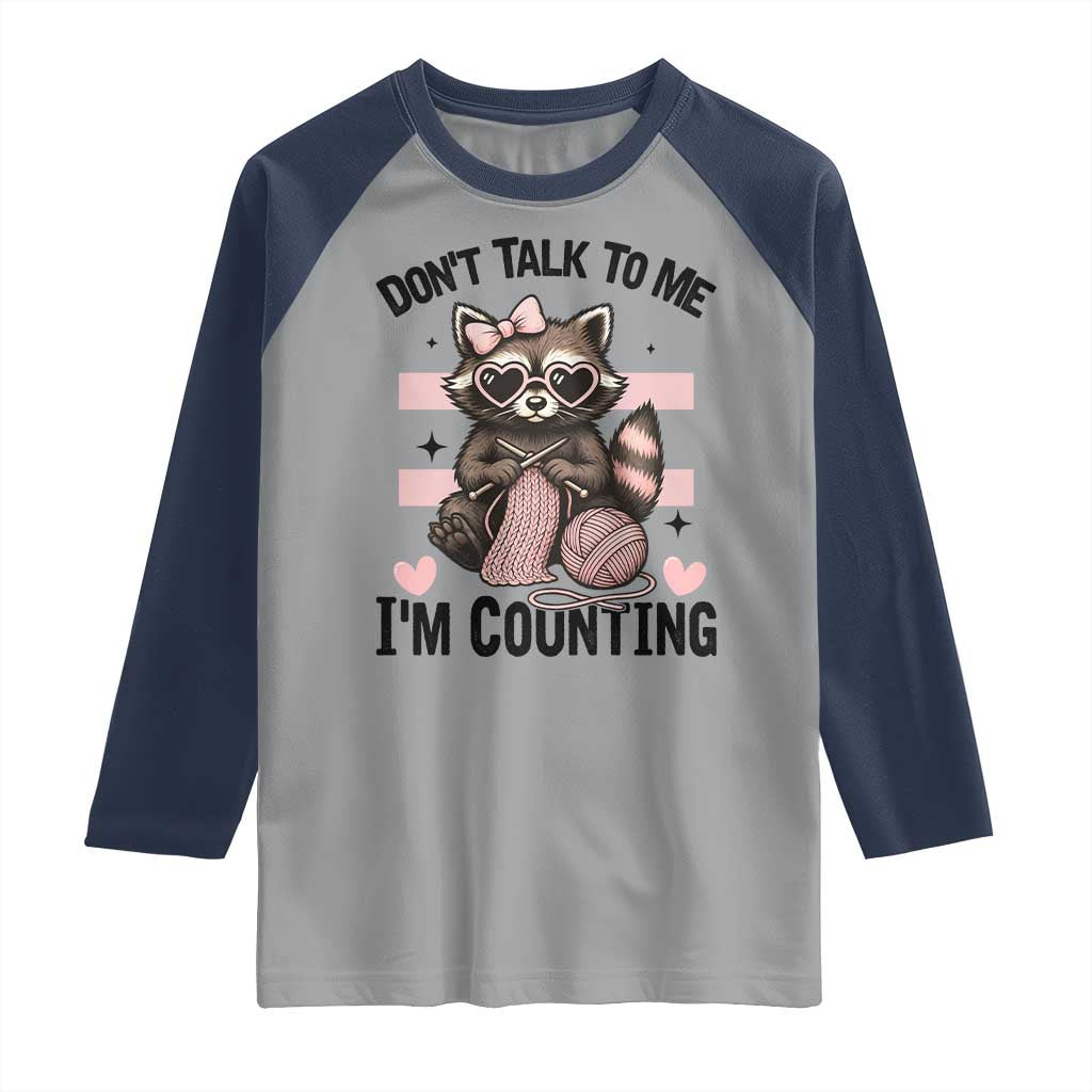Do Not Talk To Me I Am Counting Raglan Shirt Funny Crochet Raccoon TS12 Sport Gray Navy Print Your Wear
