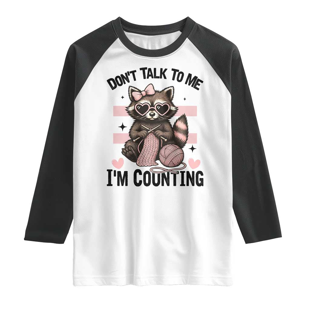 Do Not Talk To Me I Am Counting Raglan Shirt Funny Crochet Raccoon TS12 White Black Print Your Wear