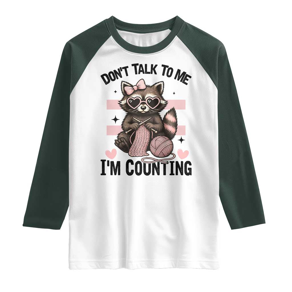 Do Not Talk To Me I Am Counting Raglan Shirt Funny Crochet Raccoon TS12 White Dark Forest Green Print Your Wear