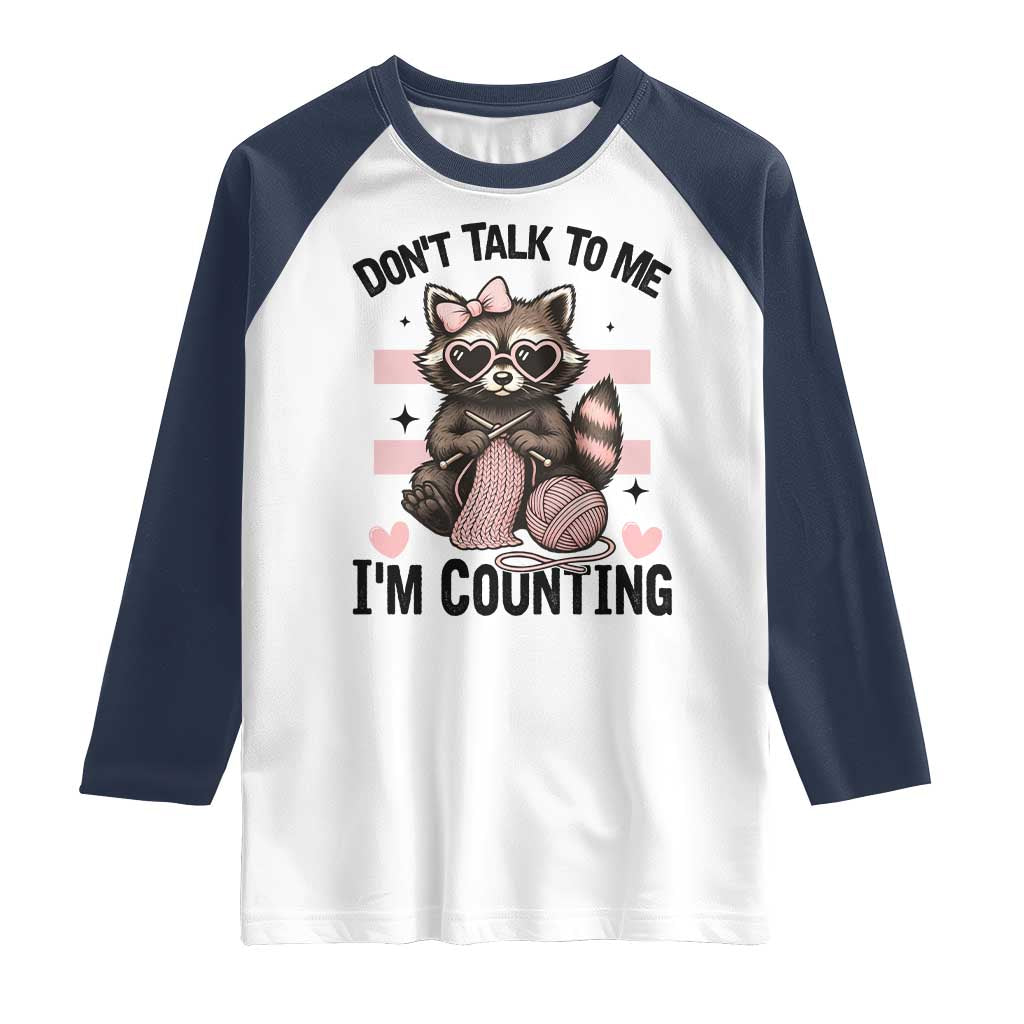 Do Not Talk To Me I Am Counting Raglan Shirt Funny Crochet Raccoon TS12 White Navy Print Your Wear