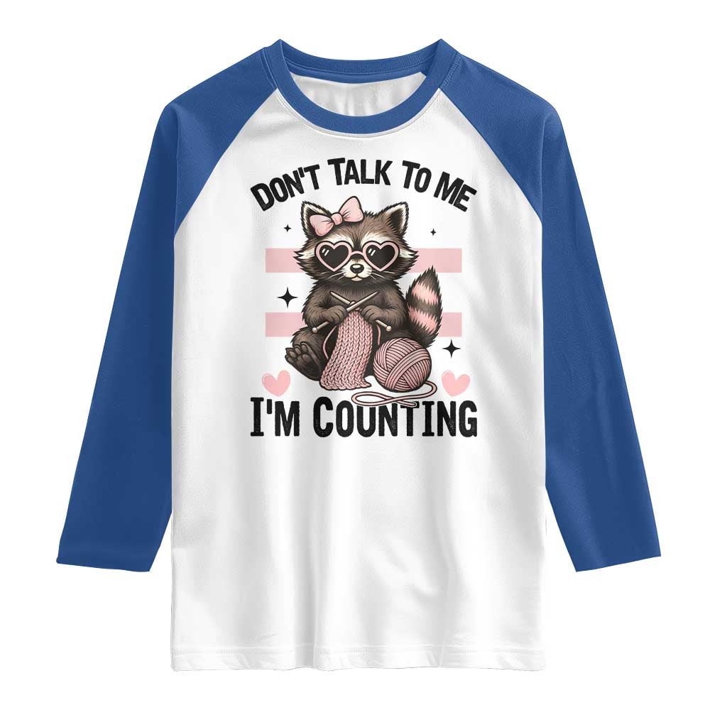 Do Not Talk To Me I Am Counting Raglan Shirt Funny Crochet Raccoon TS12 White Royal Print Your Wear