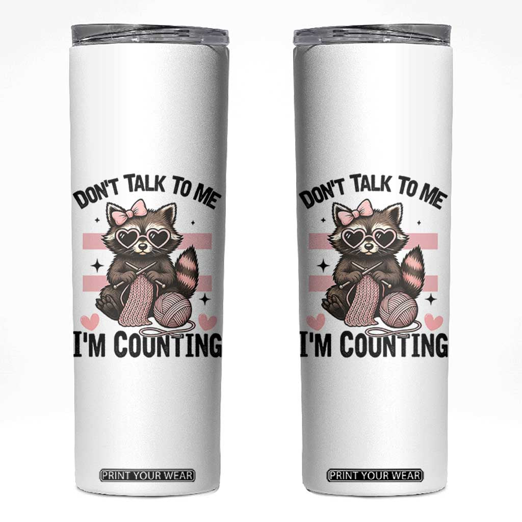 Do Not Talk To Me I Am Counting Skinny Tumbler Funny Crochet Raccoon TS12 White Print Your Wear
