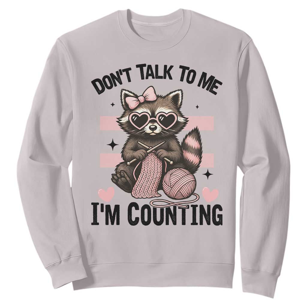 Do Not Talk To Me I Am Counting Sweatshirt Funny Crochet Raccoon TS12 Ice Gray Print Your Wear