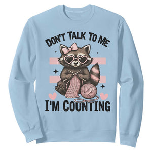 Do Not Talk To Me I Am Counting Sweatshirt Funny Crochet Raccoon TS12 Light Blue Print Your Wear