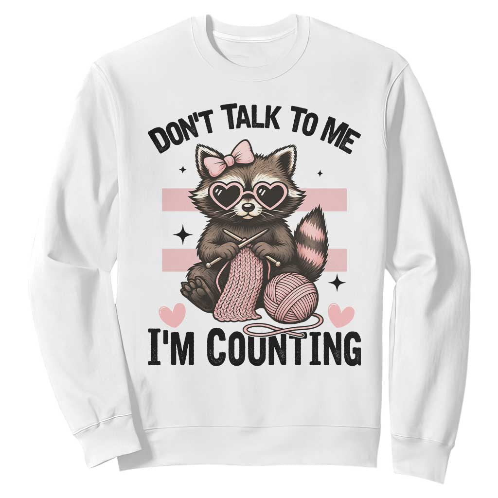 Do Not Talk To Me I Am Counting Sweatshirt Funny Crochet Raccoon TS12 White Print Your Wear