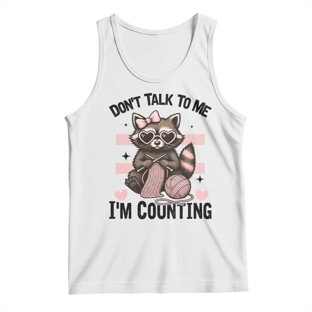 Do Not Talk To Me I Am Counting Tank Top Funny Crochet Raccoon TS12 White Print Your Wear
