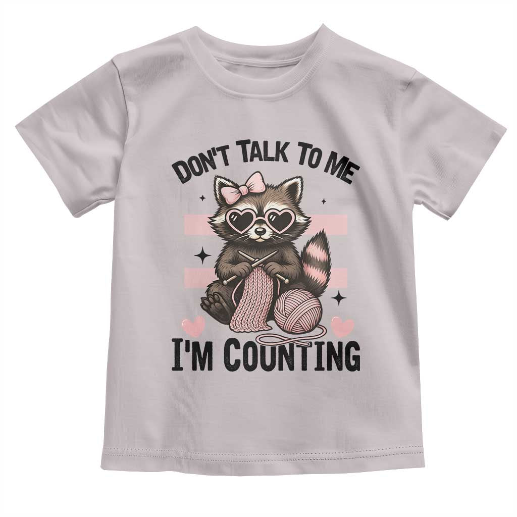 Do Not Talk To Me I Am Counting Toddler T Shirt Funny Crochet Raccoon TS12 Ice Gray Print Your Wear