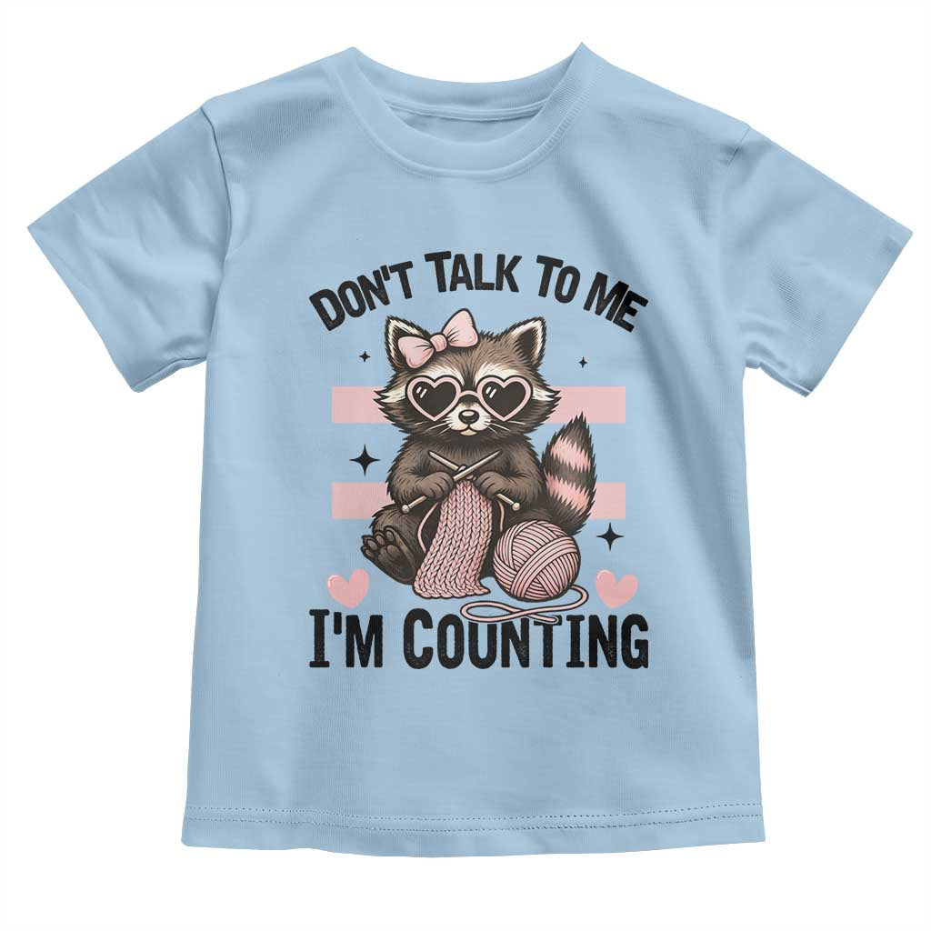 Do Not Talk To Me I Am Counting Toddler T Shirt Funny Crochet Raccoon TS12 Light Blue Print Your Wear