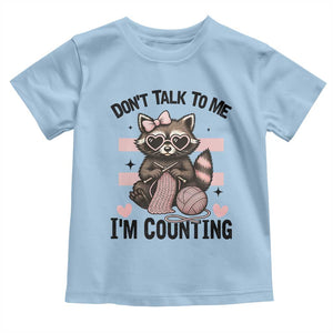 Do Not Talk To Me I Am Counting Toddler T Shirt Funny Crochet Raccoon TS12 Light Blue Print Your Wear