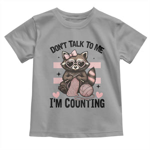 Do Not Talk To Me I Am Counting Toddler T Shirt Funny Crochet Raccoon TS12 Sport Gray Print Your Wear