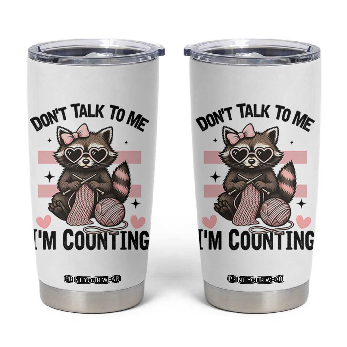 Do Not Talk To Me I Am Counting Tumbler Cup Funny Crochet Raccoon TS12 White Print Your Wear