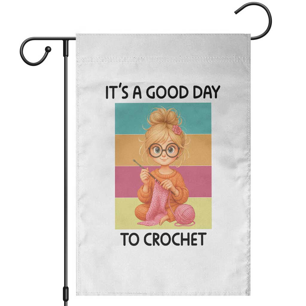 Its A Good Day To Crochet Garden Flag Crochet Mom Gift TS12 White Print Your Wear