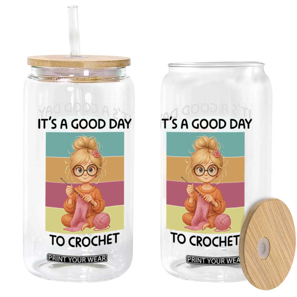 Its A Good Day To Crochet Glass Can Crochet Mom Gift TS12 Print Your Wear