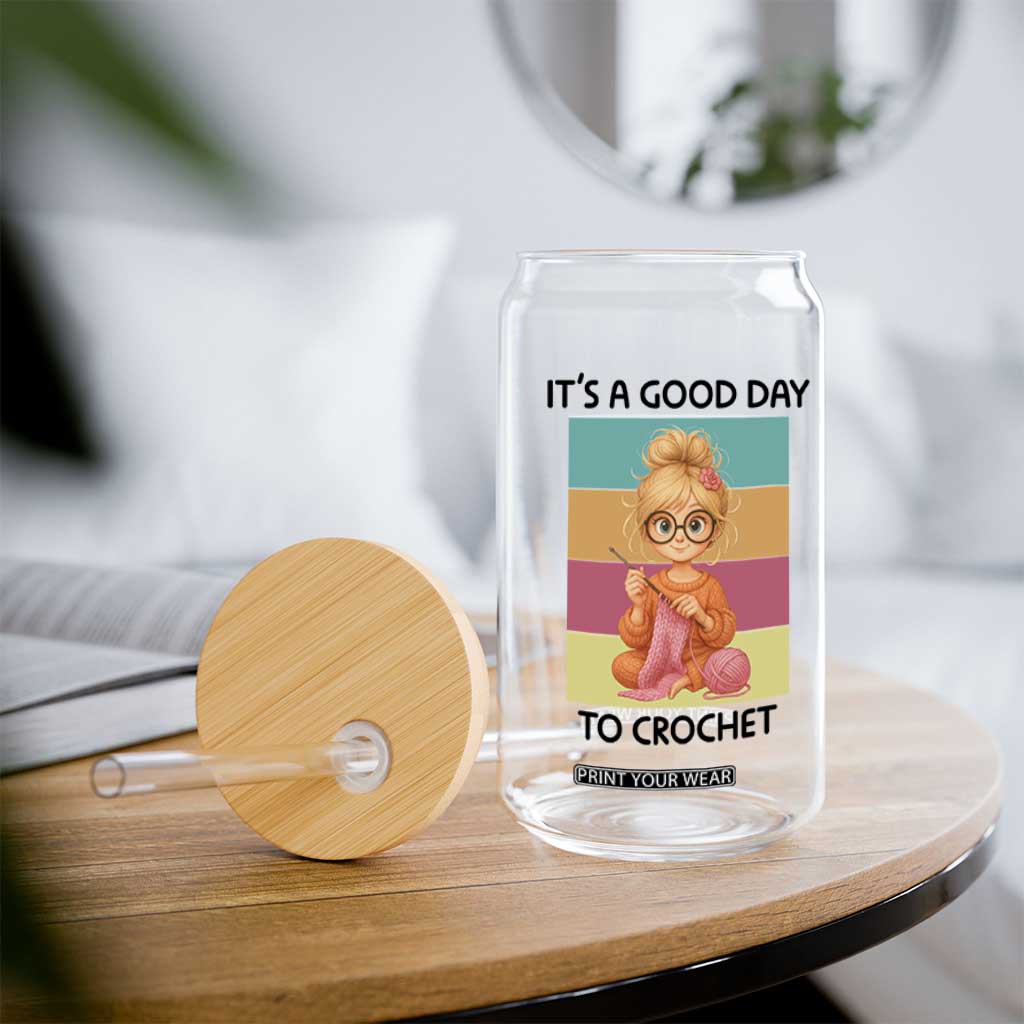 Its A Good Day To Crochet Glass Can Crochet Mom Gift TS12 Print Your Wear