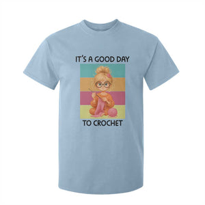 Its A Good Day To Crochet T Shirt For Kid Crochet Mom Gift TS12 Light Blue Print Your Wear