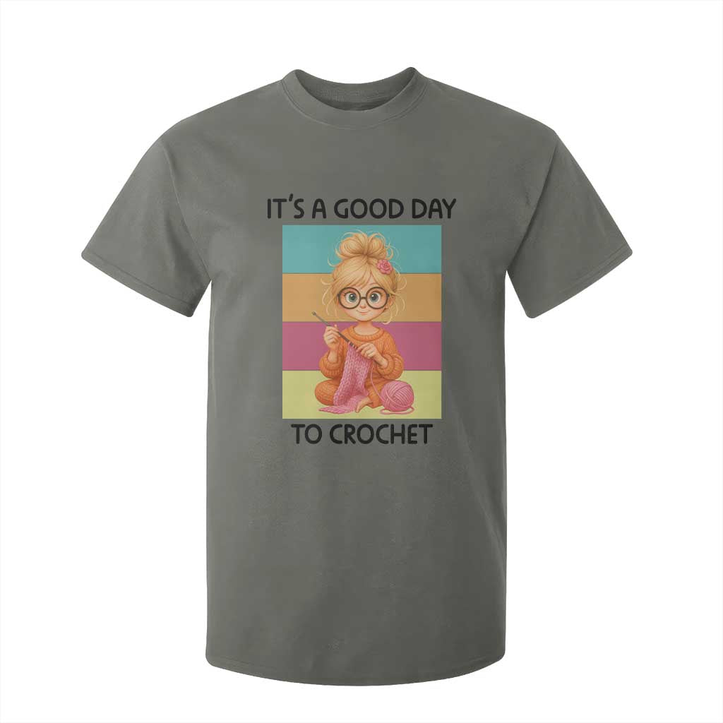 Its A Good Day To Crochet T Shirt For Kid Crochet Mom Gift TS12 Military Green Print Your Wear