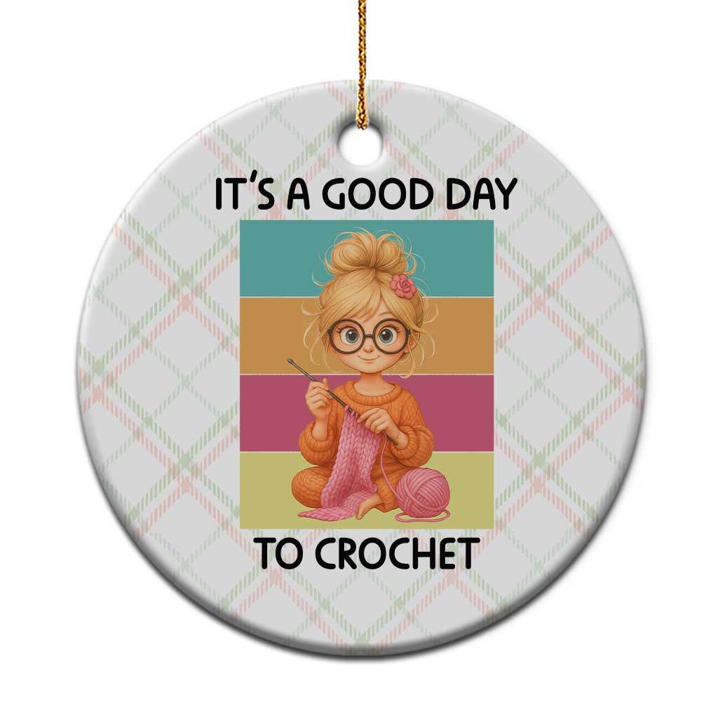 Its A Good Day To Crochet Ceramic Ornament Crochet Mom Gift TS12 1pc Christmas Plaid Print Your Wear