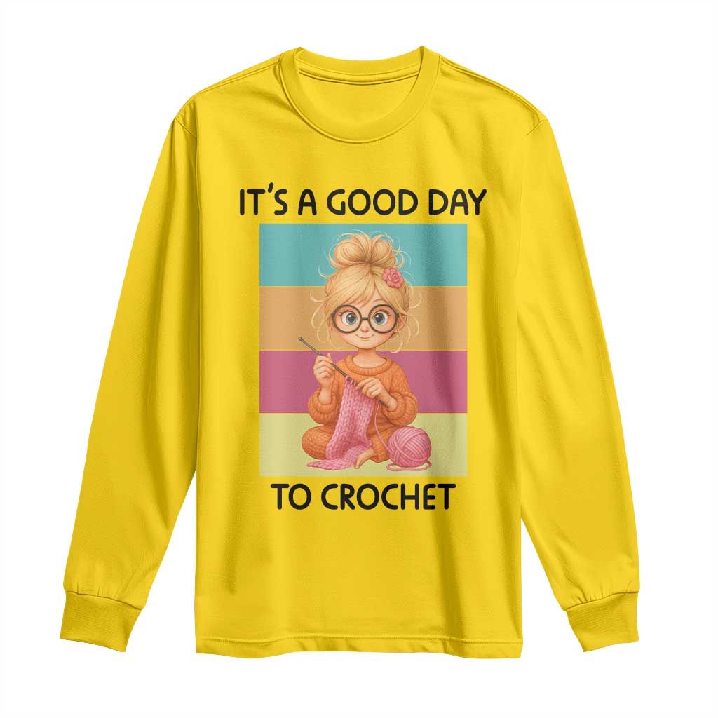 Its A Good Day To Crochet Long Sleeve Shirt Crochet Mom Gift TS12 Daisy Print Your Wear