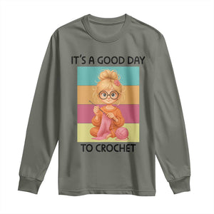 Its A Good Day To Crochet Long Sleeve Shirt Crochet Mom Gift TS12 Military Green Print Your Wear