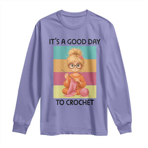Its A Good Day To Crochet Long Sleeve Shirt Crochet Mom Gift TS12 Violet Print Your Wear