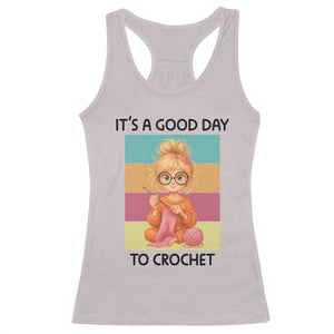 Its A Good Day To Crochet Racerback Tank Top Crochet Mom Gift TS12 Ice Gray Print Your Wear