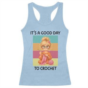 Its A Good Day To Crochet Racerback Tank Top Crochet Mom Gift TS12 Light Blue Print Your Wear