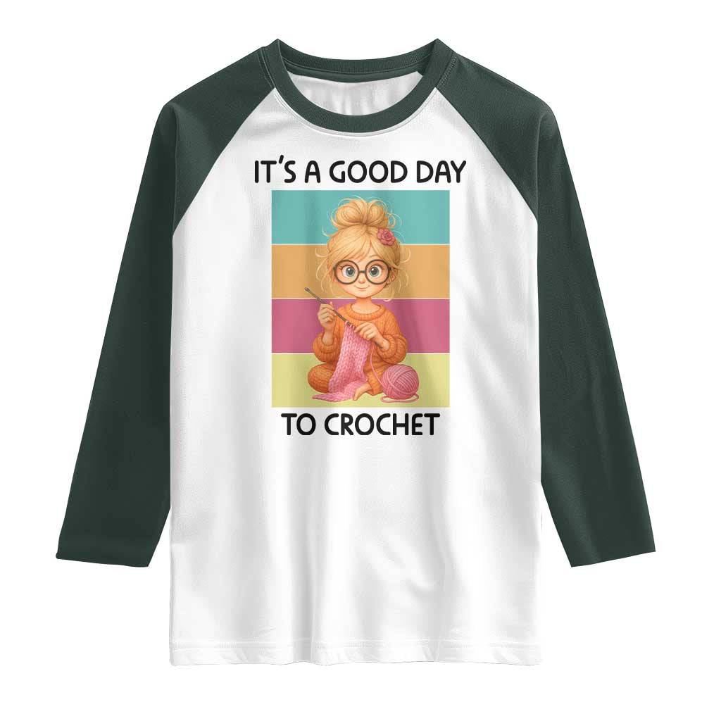 Its A Good Day To Crochet Raglan Shirt Crochet Mom Gift TS12 White Dark Forest Green Print Your Wear