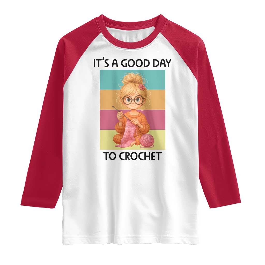 Its A Good Day To Crochet Raglan Shirt Crochet Mom Gift TS12 White Red Print Your Wear