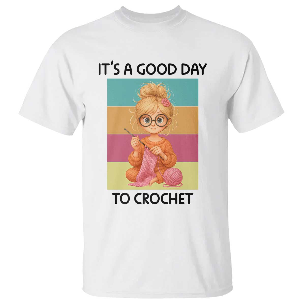 Its A Good Day To Crochet T Shirt Crochet Mom Gift TS12 White Print Your Wear