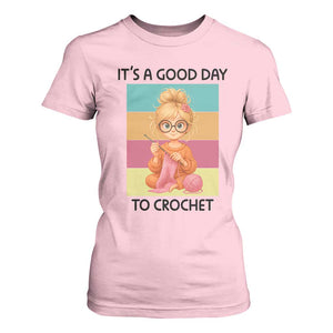 Its A Good Day To Crochet T Shirt For Women Crochet Mom Gift TS12 Light Pink Print Your Wear