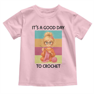 Its A Good Day To Crochet Toddler T Shirt Crochet Mom Gift TS12 Light Pink Print Your Wear