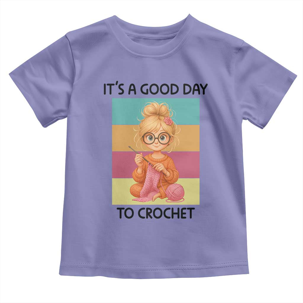 Its A Good Day To Crochet Toddler T Shirt Crochet Mom Gift TS12 Violet Print Your Wear