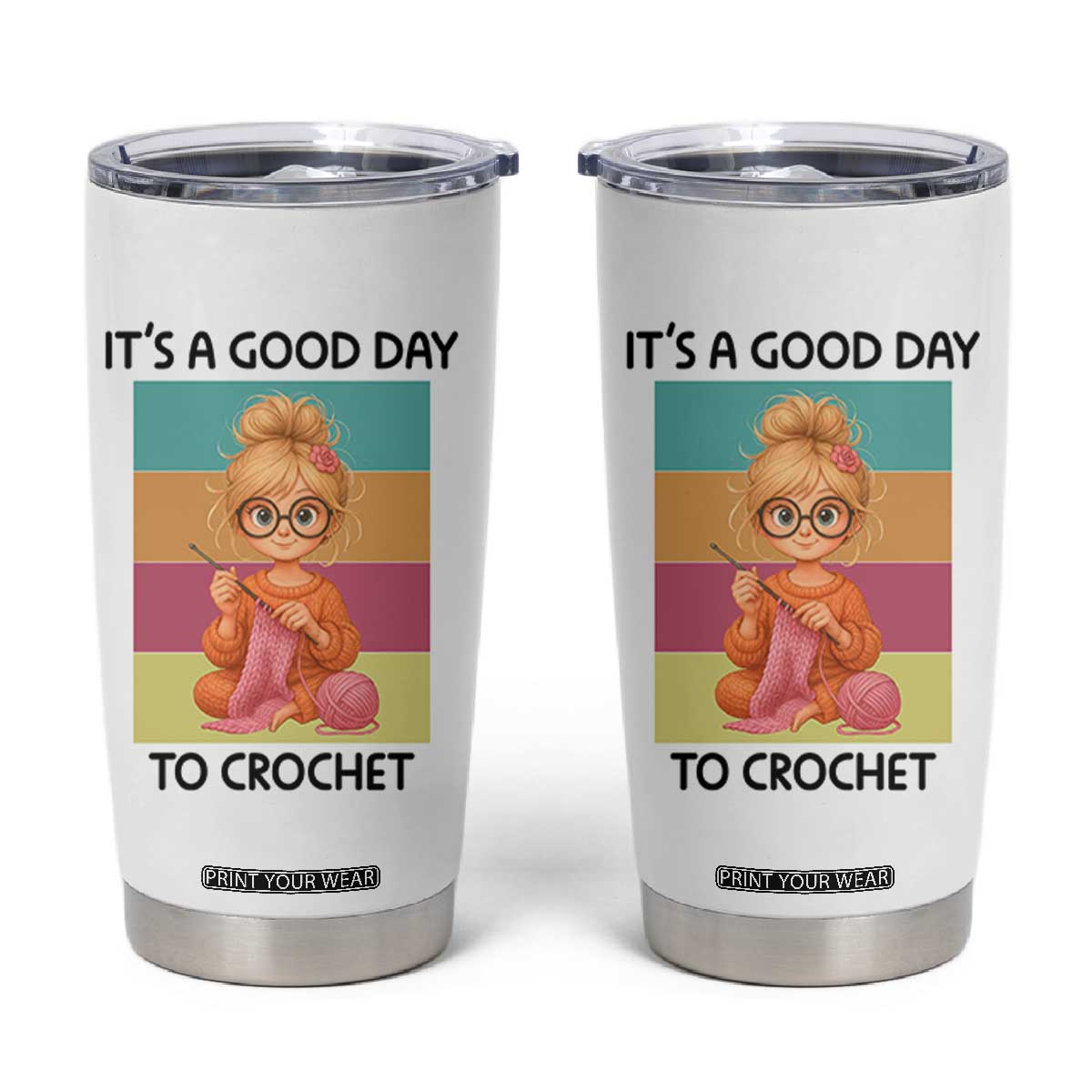 Its A Good Day To Crochet Tumbler Cup Crochet Mom Gift TS12 White Print Your Wear