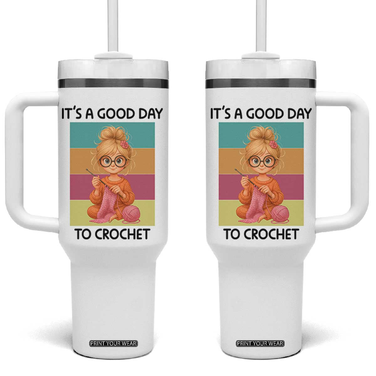 Its A Good Day To Crochet Tumbler With Handle Crochet Mom Gift TS12 One Size: 40 oz White Print Your Wear