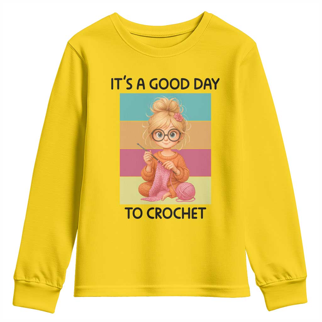 Its A Good Day To Crochet Youth Sweatshirt Crochet Mom Gift TS12 Daisy Print Your Wear