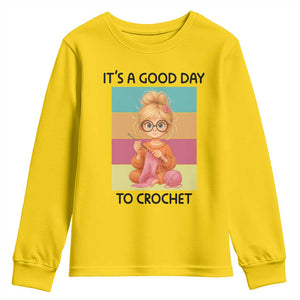 Its A Good Day To Crochet Youth Sweatshirt Crochet Mom Gift TS12 Daisy Print Your Wear