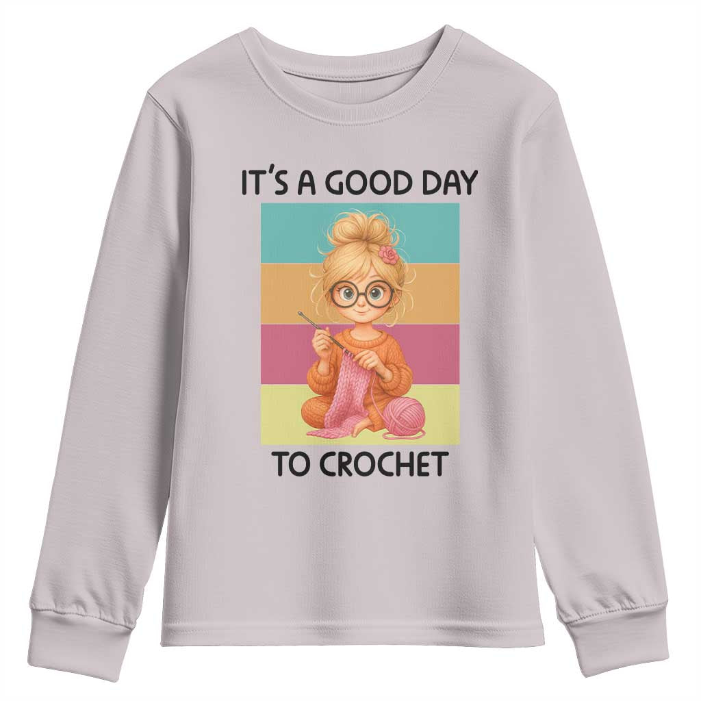 Its A Good Day To Crochet Youth Sweatshirt Crochet Mom Gift TS12 Ice Gray Print Your Wear