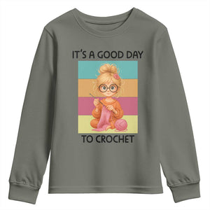 Its A Good Day To Crochet Youth Sweatshirt Crochet Mom Gift TS12 Military Green Print Your Wear