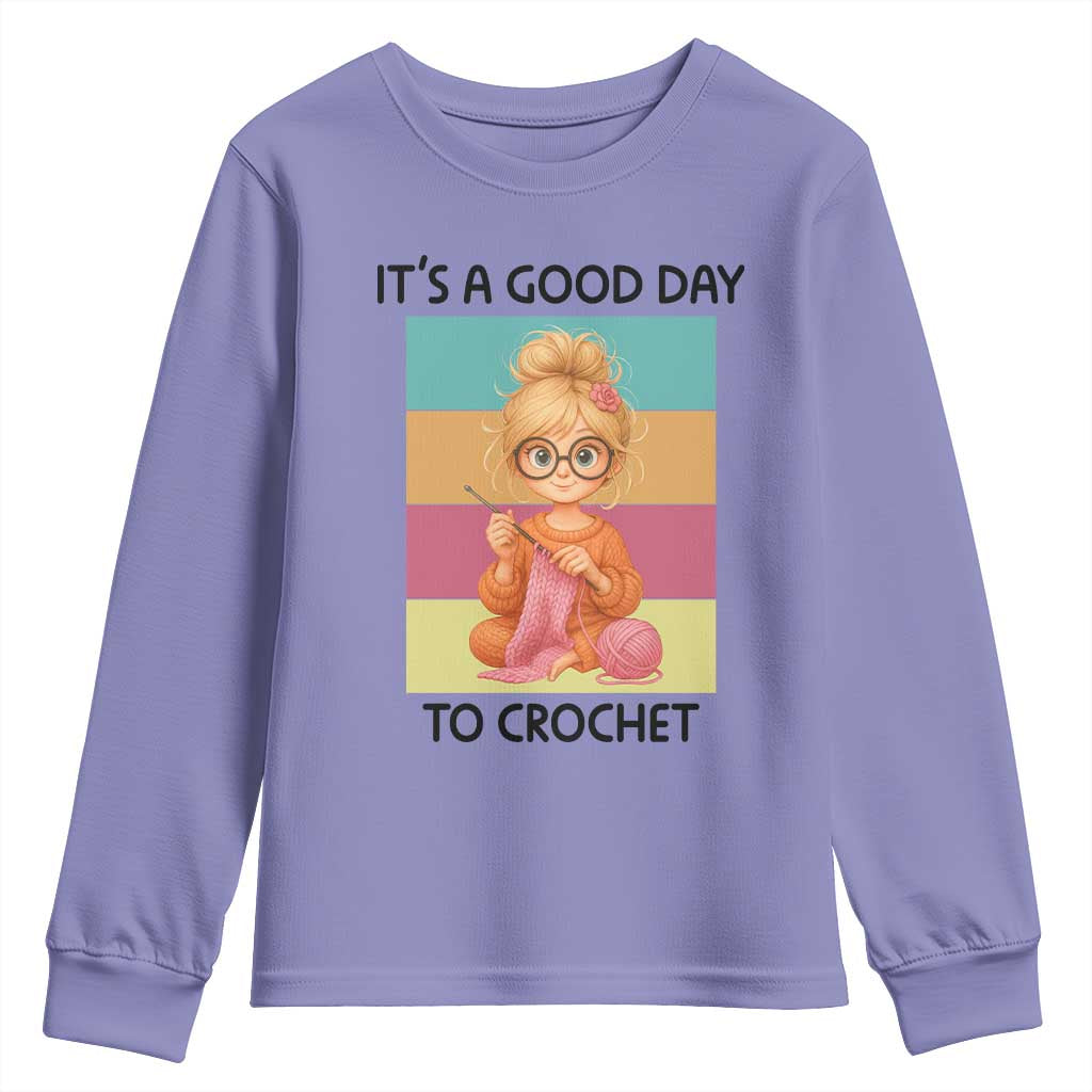 Its A Good Day To Crochet Youth Sweatshirt Crochet Mom Gift TS12 Violet Print Your Wear