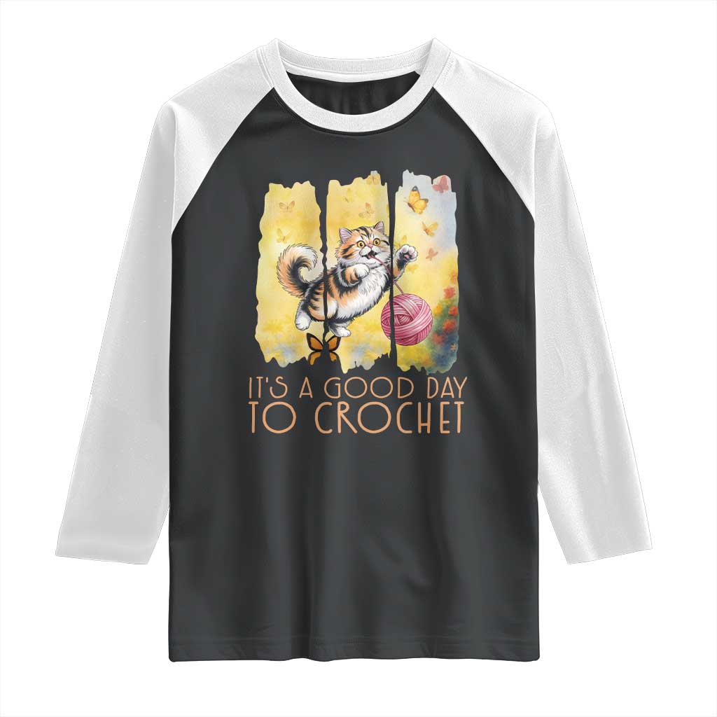 Its A Good Day To Crochet Raglan Shirt Cute Cat Chasing Yarn TS12 Black White Print Your Wear