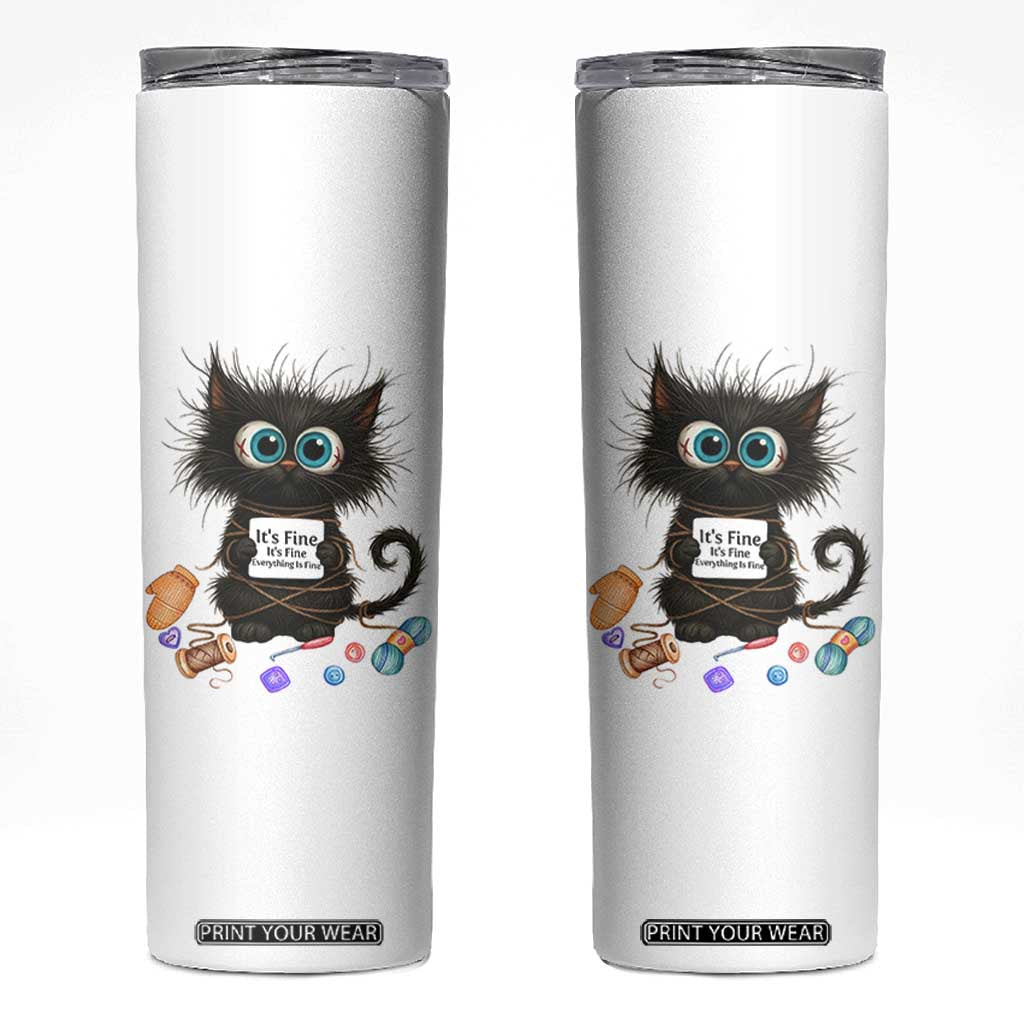 Funny Cat Crochet Lover Skinny Tumbler Its Fine I am Fine Everything Is Fine TS12 White Print Your Wear