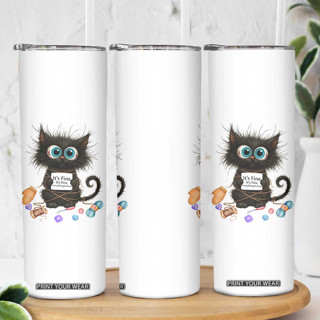 Funny Cat Crochet Lover Skinny Tumbler Its Fine I am Fine Everything Is Fine TS12 Print Your Wear