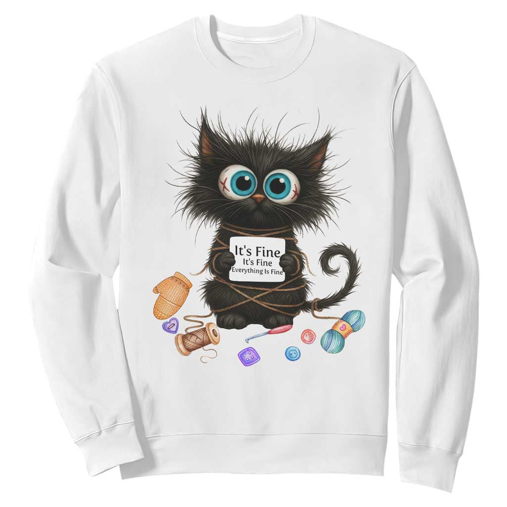 Funny Cat Crochet Lover Sweatshirt Its Fine I am Fine Everything Is Fine TS12 White Print Your Wear